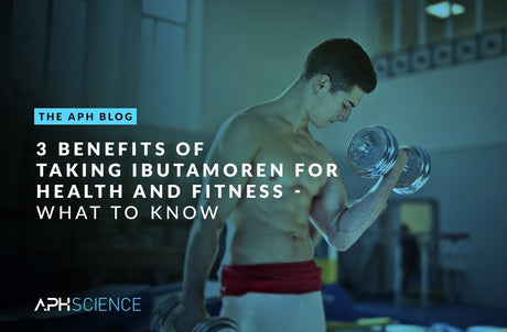 3 BENEFITS OF TAKING IBUTAMOREN FOR HEALTH AND FITNESS – WHAT TO KNOW