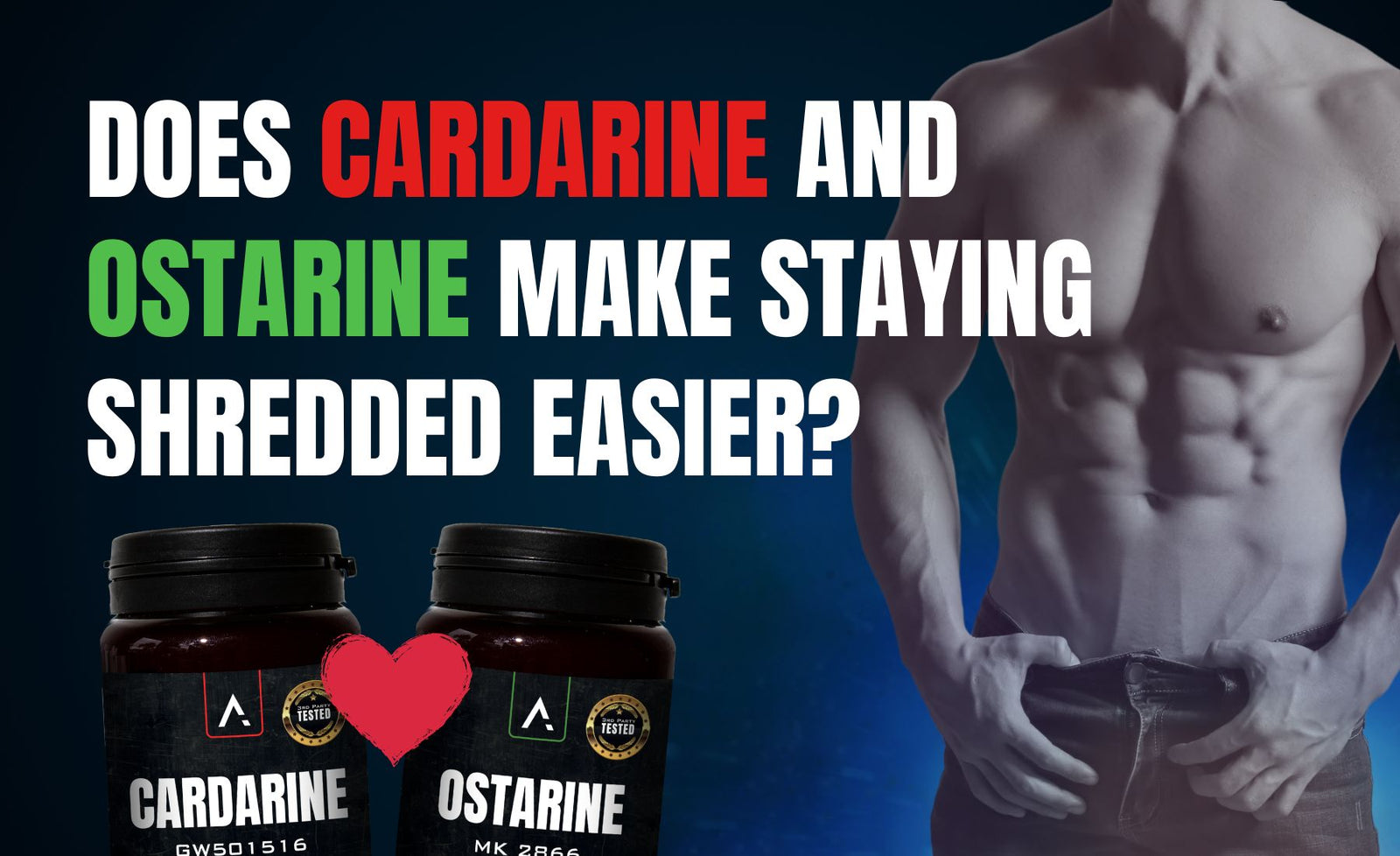 Cardarine and Ostarine for shredded physique