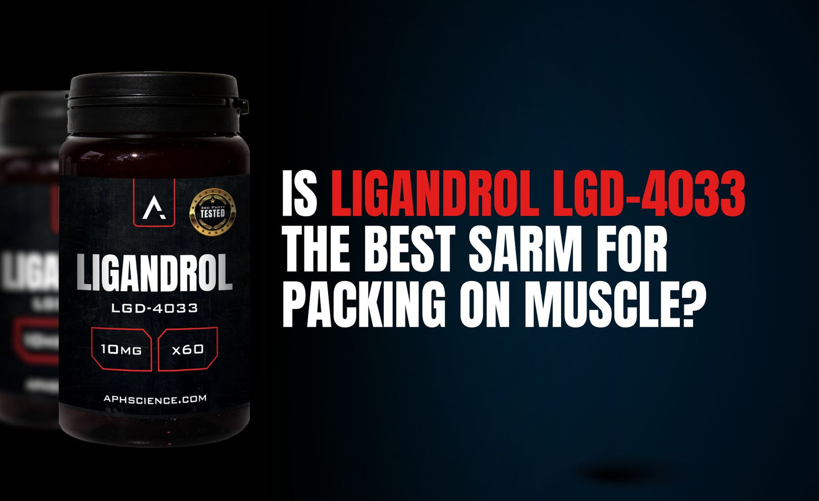 Ligandrol LGD-4033 muscle gains with APH Science Alpha Stack
