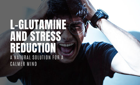 L-Glutamine and Stress Reduction: A Natural Solution for a Calmer Mind