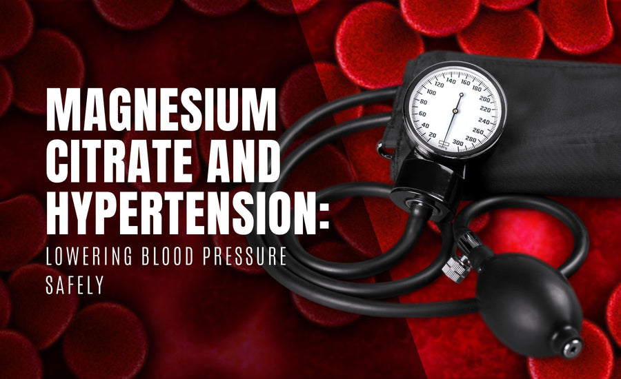 Magnesium Citrate and Hypertension: Lowering Blood Pressure Safely
